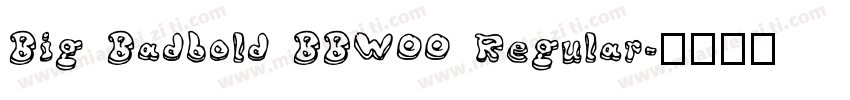 Big Badbold BBWOO Regular字体转换